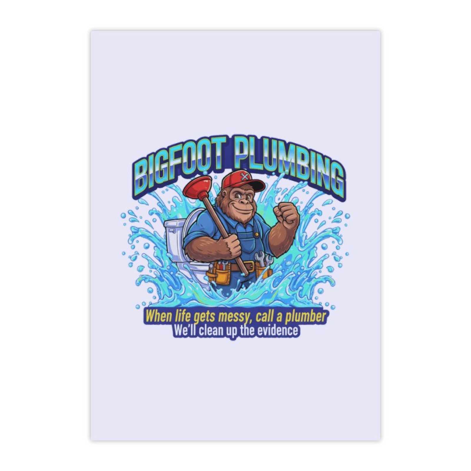 Bigfoot Plumbing-When Life Get Messy