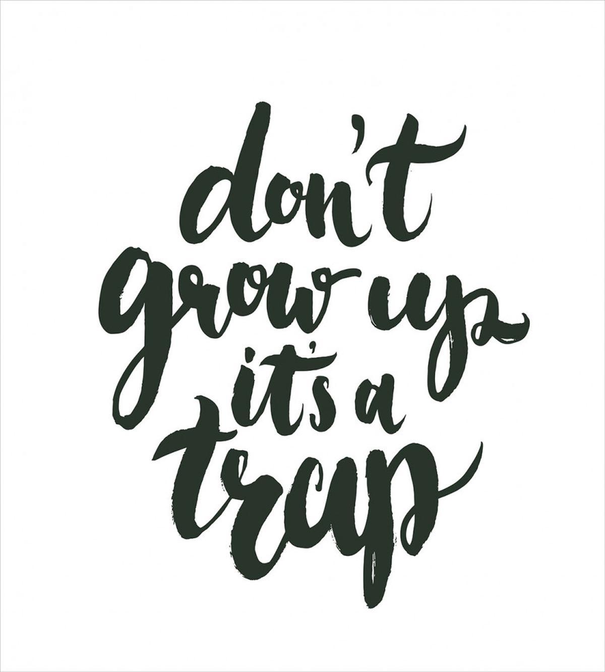 Do Not Grow up Its a Trap — Pattern
