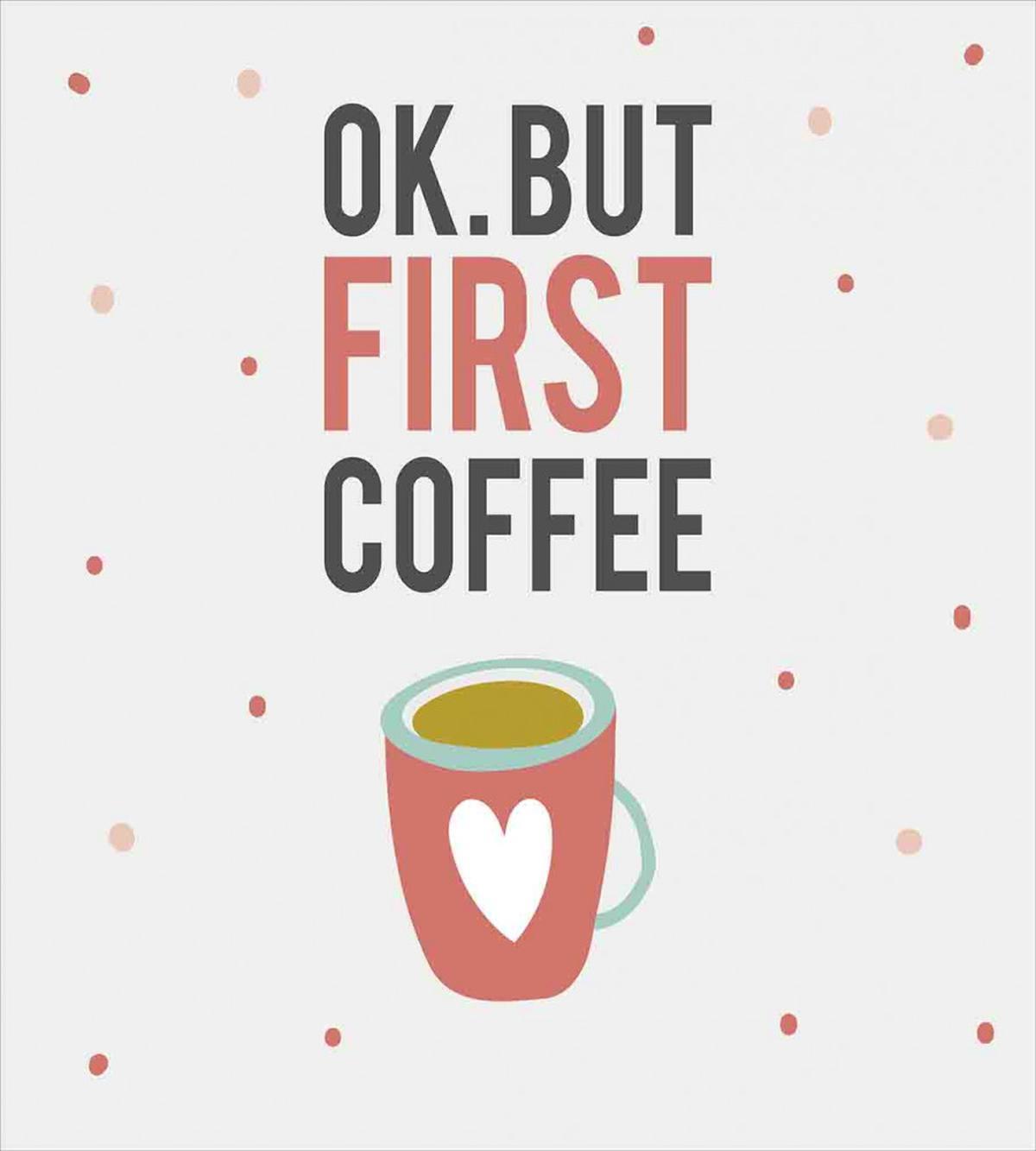 OK but First Coffee — Pattern
