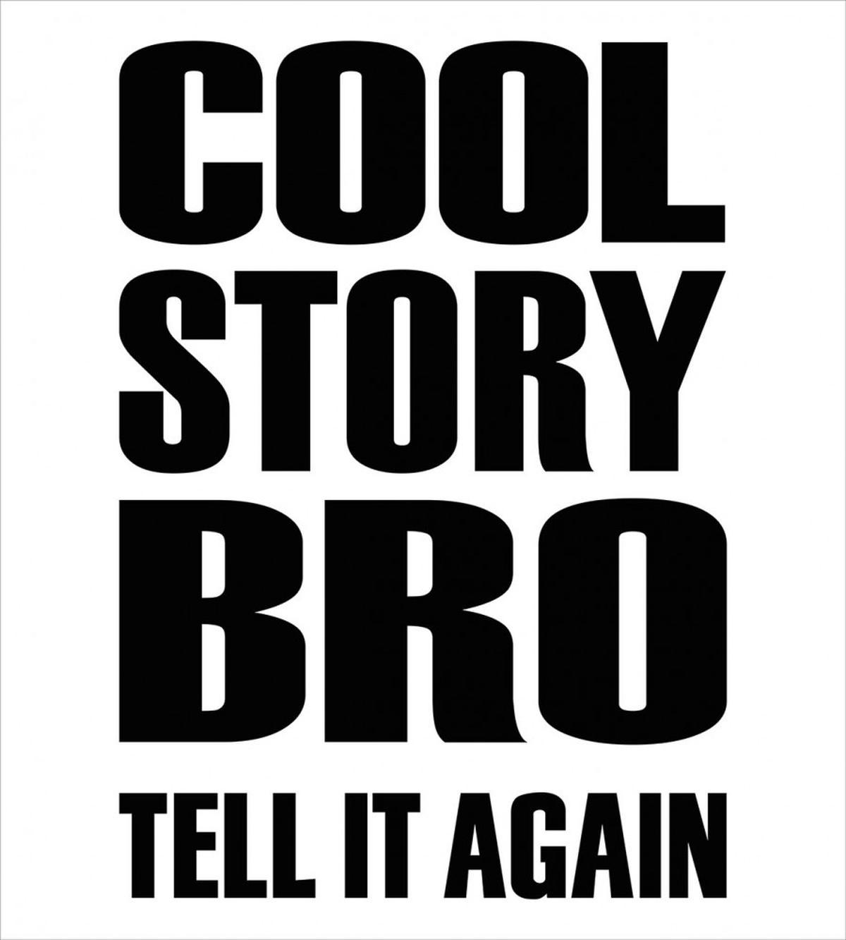 Cool Story Bro Tell It Again — Pattern