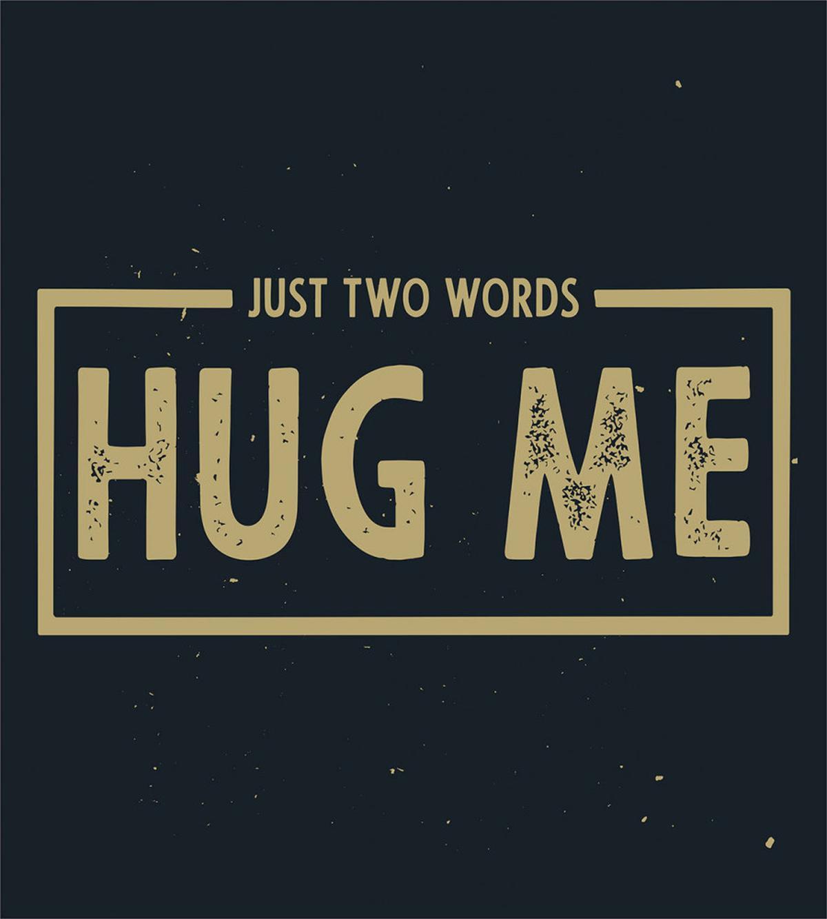 Just 2 Words Hug Me Words — Pattern