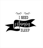 I Need Vitamin Sleep Phrase