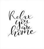 Relax You Are Home Phrase
