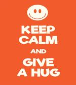 Keep Calm and Give a Hug Smile