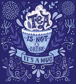 Tea is not a Drink It's a Hug