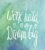 Work Hard Dream Big artwork