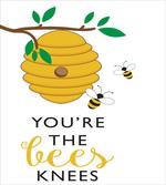 You're the Bees Knees