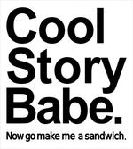 Cool Story Babe Sarcasm
