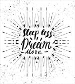 Sleep Less Dream More Text