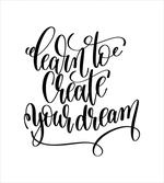 Learn to Create Your Dream