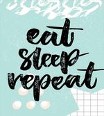 Eat Sleep Repeat Lettering