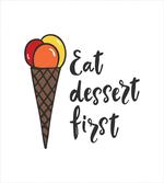Eat Dessert First Ice Cream