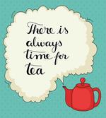 There is Always Time for Tea