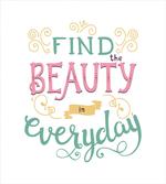 Find the Beauty in Everyday
