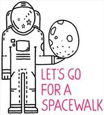Lets Go for a Spacewalk