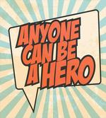 Anyone Can Be a Hero artwork