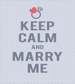 Keep Calm and Marry Me