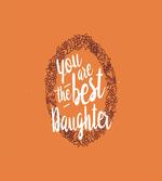 You are the Best Daughter