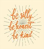 Be Silly Honest and Kind