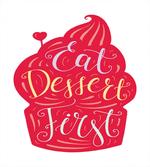 Eat Dessert First Cupcake