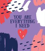You are Everything I Need