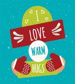 I Love Warm Hugs Gloved Hands