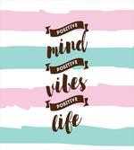 Positive Mind Vibes Life Art