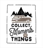 Collect Moments Not Things